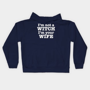 I'm not a Witch! I'm your Wife! Kids Hoodie